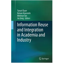 Information Reuse and Integration in Academia and Industry, Fachbücher von Jia Zeng, Mehmet Tan, Keivan Kianmehr, Tansel Özyer