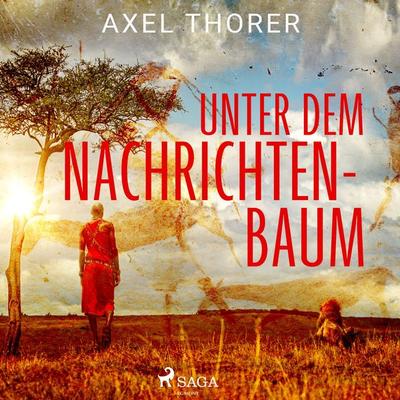 Unter dem Nachrichtenbaum - Axel Thorer, Audio, 9788728020821