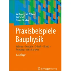 Praxisbeispiele Bauphysik, Fachbücher von Kai Schild, Diana Stricker, Wolfgang M. Willems