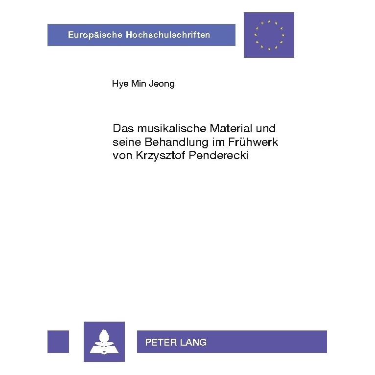 Peter Lang Das musikalische Material und seine Behandlung im Frühwerk von Krzysztof Penderecki (Deutsch, Softcover, Hye Min Jeong) (56031605)