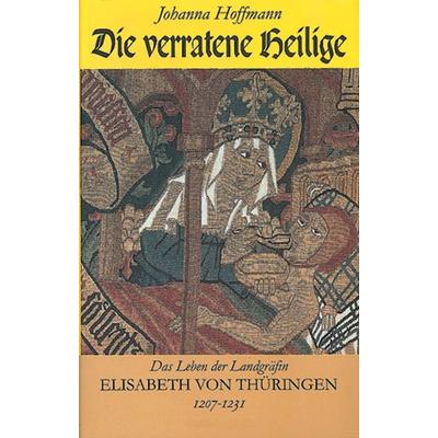 Die verratene Heilige, Taschenbuch von Johanna Hoffmann, Laumann Druck und Verlag, 978-3-89960-278-4