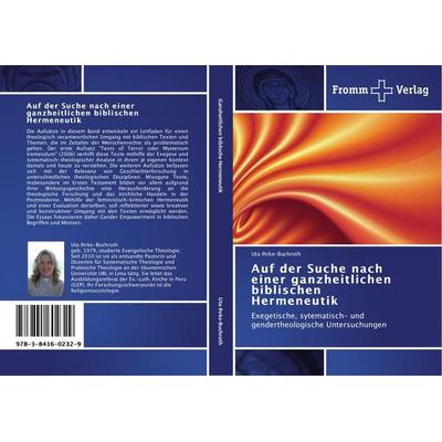 Auf der Suche nach einer ganzheitlichen biblischen Hermeneutik, Taschenbuch von Uta Ihrke-Buchroth, Fromm Verlag, 978-3-8416-0232-9