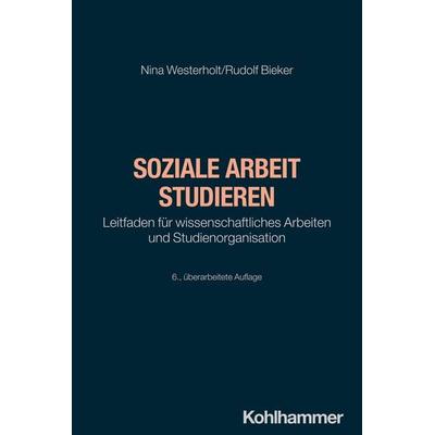Soziale Arbeit studieren, Taschenbuch von Nina Westerholt,Rudolf Bieker, Kohlhammer, 978-3-17-045301-2
