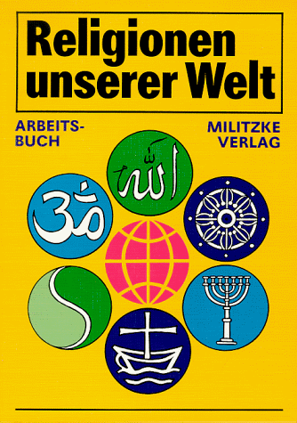 Holger Preißler - Religionen unserer Welt. Ihre Bedeutung in Geschichte, Kultur und Alltag: Religionen unserer Welt, Arbeitsbuch: Ihre Bedeutung in Geschichte, Kultur ... Ein Arbeitsbuch für die Hand des Schülers - Preis vom 30.09.2026 09:01:18 h
