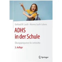 ADHS in der Schule, Fachbücher von Morena Lauth-Lebens, Gerhard W. Lauth