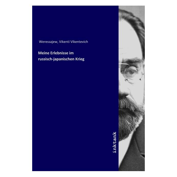 Inktank Publishing Meine Erlebnisse im russisch-japanischen Krieg (Deutsch, Softcover, Vikenti Vikentevich Weressajew) (56068880)
