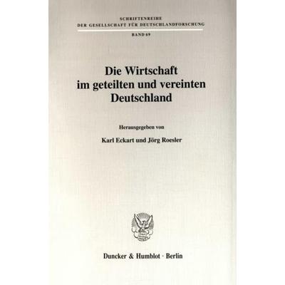 Die Wirtschaft im geteilten und vereinten Deutschland., Taschenbuch von , Duncker & Humblot, 978-3-428-09881-1