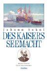 Sokol, Hans Hugo - Des Kaisers Seemacht: 1848 - 1914 - Die k. k. österreichische Kriegsmarine - Preis vom 09.10.2026 07:28:09 h