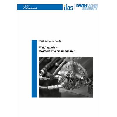 Fluidtechnik – Systeme und Komponenten, Taschenbuch von Katharina Schmitz, Shaker, 978-3-8440-8801-4