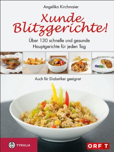 Angelika Kirchmaier - Xunde Blitzgerichte!: Über 130 schnelle und gesunde Hauptgerichte für jeden Tag. Auch für Diabetiker geeignet - Preis vom 30.09.2026 09:01:18 h