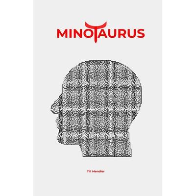 Minotaurus, Taschenbuch von Till Mendler, Epubli, 978-3-7565-5001-2