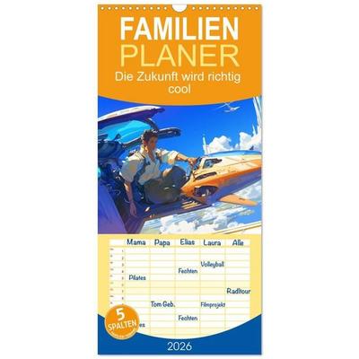 Familienplaner 2026 - Die Zukunft wird richtig cool mit 5 Spalten (Wandkalender, 21 x 45 cm) CALVENDO