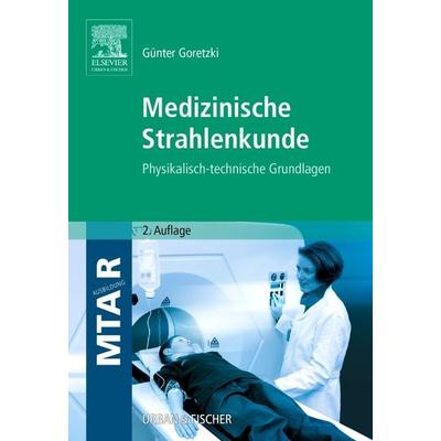 Medizinische Strahlenkunde, Gebundene Ausgabe von Günter Goretzki, Urban & Fischer in Elsevier, 978-3-437-47200-8
