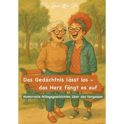 Das Gedächtnis lässt los - das Herz fängt es auf, Taschenbuch von Filiz Kosar-Mir Ali, Epubli, 978-3-565-11916-5