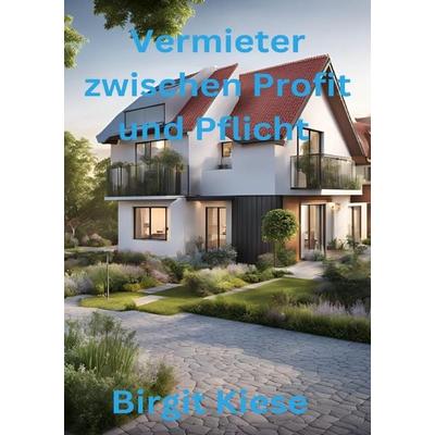Vermieter zwischen Profit und Pflicht, Taschenbuch von Birgit Kiese, Epubli, 978-3-7598-7406-1