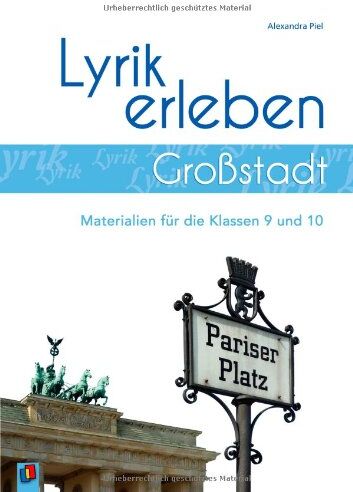 Alexandra Piel - Großstadt: Materialien für die Klassen 9 und 10: Lyrik erleben. Materialien für die Klassen 9 und 10 - Preis vom 13.10.2026 19:28:25 h
