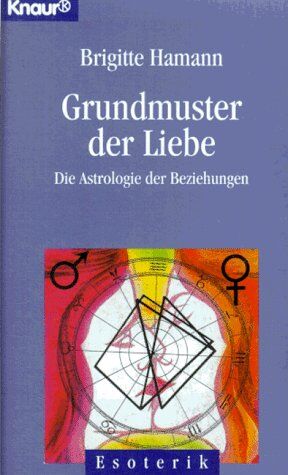 Brigitte Hamann - Grundmuster der Liebe. Die Astrologie der Beziehungen. - Preis vom 05.10.2026 03:47:11 h