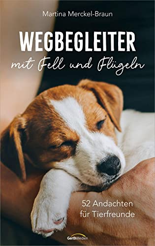 Martina Merckel-Braun - Wegbegleiter mit Fell und Flügeln: 52 Andachten für Tierfreunde - Preis vom 11.10.2026 03:10:56 h