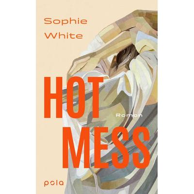 Hot Mess, Taschenbuch von Sophie White, Pola, 978-3-7596-0008-0