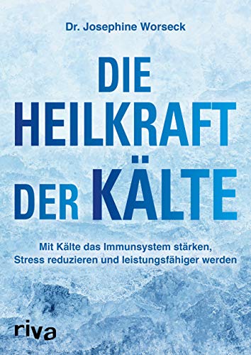Worseck, Dr. Josephine - Die Heilkraft der Kälte: Mit Kälte das Immunsystem stärken, Stress reduzieren und leistungsfähiger werden - Preis vom 12.10.2026 11:37:12 h