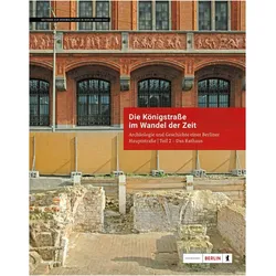 Die Königstrasse im Wandel der Zeit. Das Berliner Rathaus, Sachbücher von Landesdenkmalamt Berlin