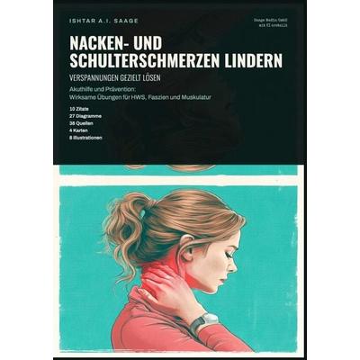 Nacken- und Schulterschmerzen lindern: Verspannungen gezielt lösen, Taschenbuch von Ishtar A.I. Saage, Epubli, 978-3-565-55727-1