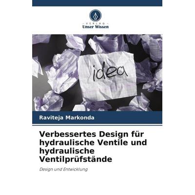 Verbessertes Design für hydraulische Ventile und hydraulische Ventilprüfstände, Taschenbuch von Raviteja Markonda, Verlag Unser Wissen,
