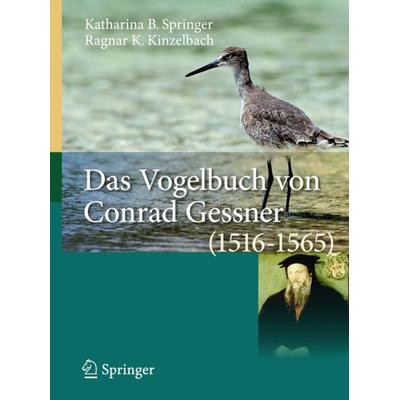 Das Vogelbuch von Conrad Gessner (1516-1565), Gebundene Ausgabe von Katharina B. Springer,Ragnar K. Kinzelbach, Springer Berlin, 978-3-540-85284-1