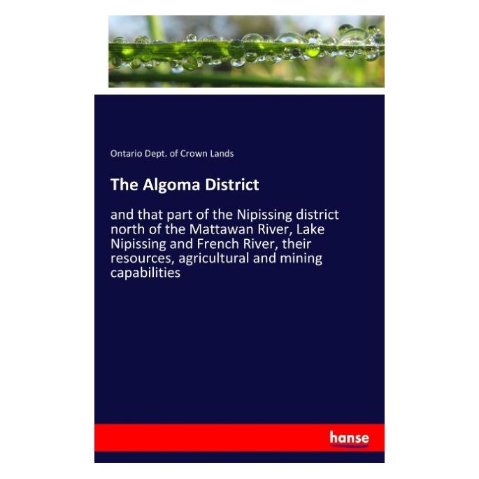 Hansebooks The Algoma District (Englisch, Softcover, Ontario Dept of Crown Lands) (55938911)