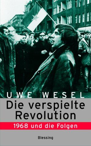 Uwe Wesel - Die verspielte Revolution: 1968 und die Folgen - Preis vom 09.10.2026 07:28:09 h