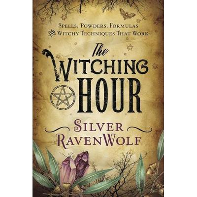 Witching Hour, Taschenbuch von Silver RavenWolf, Pan macmillan Ltd., 978-0-7387-5342-3