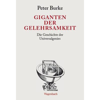 Giganten der Gelehrsamkeit, Gebundene Ausgabe von Peter Burke, Wagenbach, K, 978-3-8031-3702-9