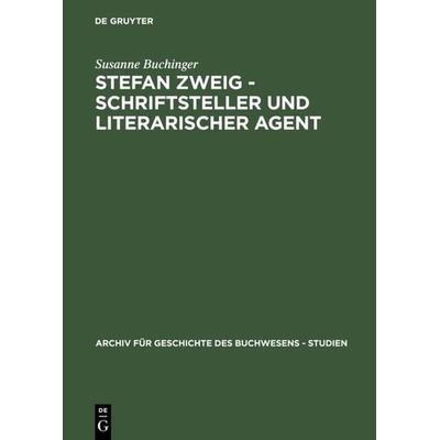 Stefan Zweig - Schriftsteller und literarischer Agent, Gebundene Ausgabe von Susanne Buchinger, De Gruyter Saur, 978-3-598-24900-6