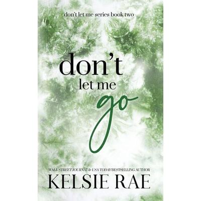 Don't Let Me Go, Taschenbuch von Kelsie Rae, Twisty Pines Publishing, LLC, 978-1-958643-20-4