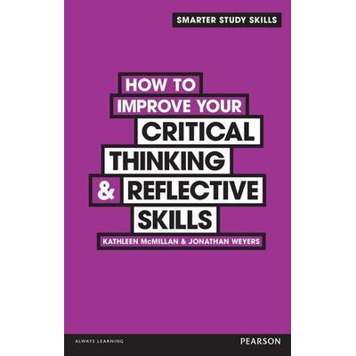 How to Improve your Critical Thinking & Reflective Skills, Taschenbuch von Jonathan Weyers,Kathleen McMillan, Pearson Education Limited,