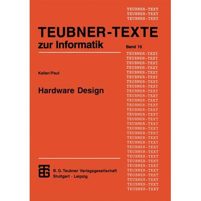 Hardware Design, Taschenbuch von Jörg Keller,Wolfgang J. Paul, Vieweg & Teubner, 978-3-8154-2065-2