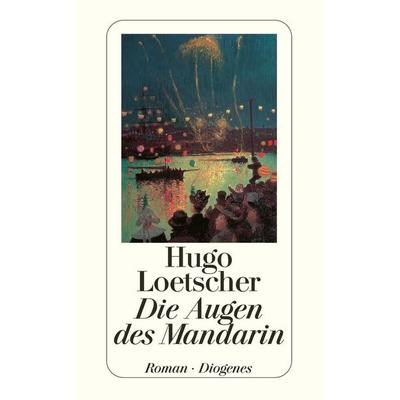 Die Augen des Mandarin, Taschenbuch von Hugo Loetscher, Diogenes Verlag AG