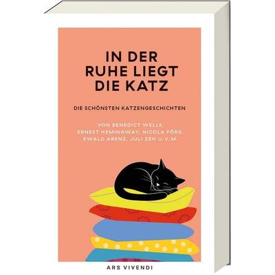 In der Ruhe liegt die Katz, Taschenbuch von , Ars Vivendi, 978-3-7472-0821-2