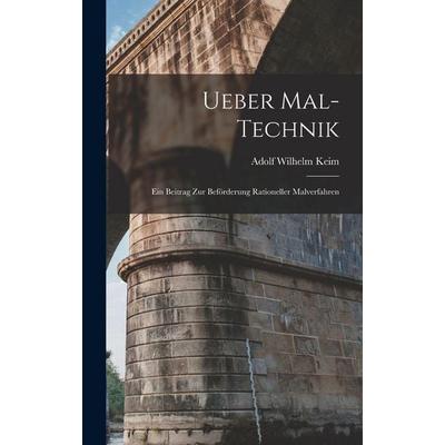 Ueber Mal-Technik, Gebundene Ausgabe von Adolf Wilhelm Keim, Legare Street Press, 978-1-01-736210-7