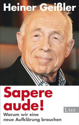 Heiner Geißler - Sapere aude!: Warum wir eine neue Aufklärung brauchen - Preis vom 11.10.2026 15:43:13 h