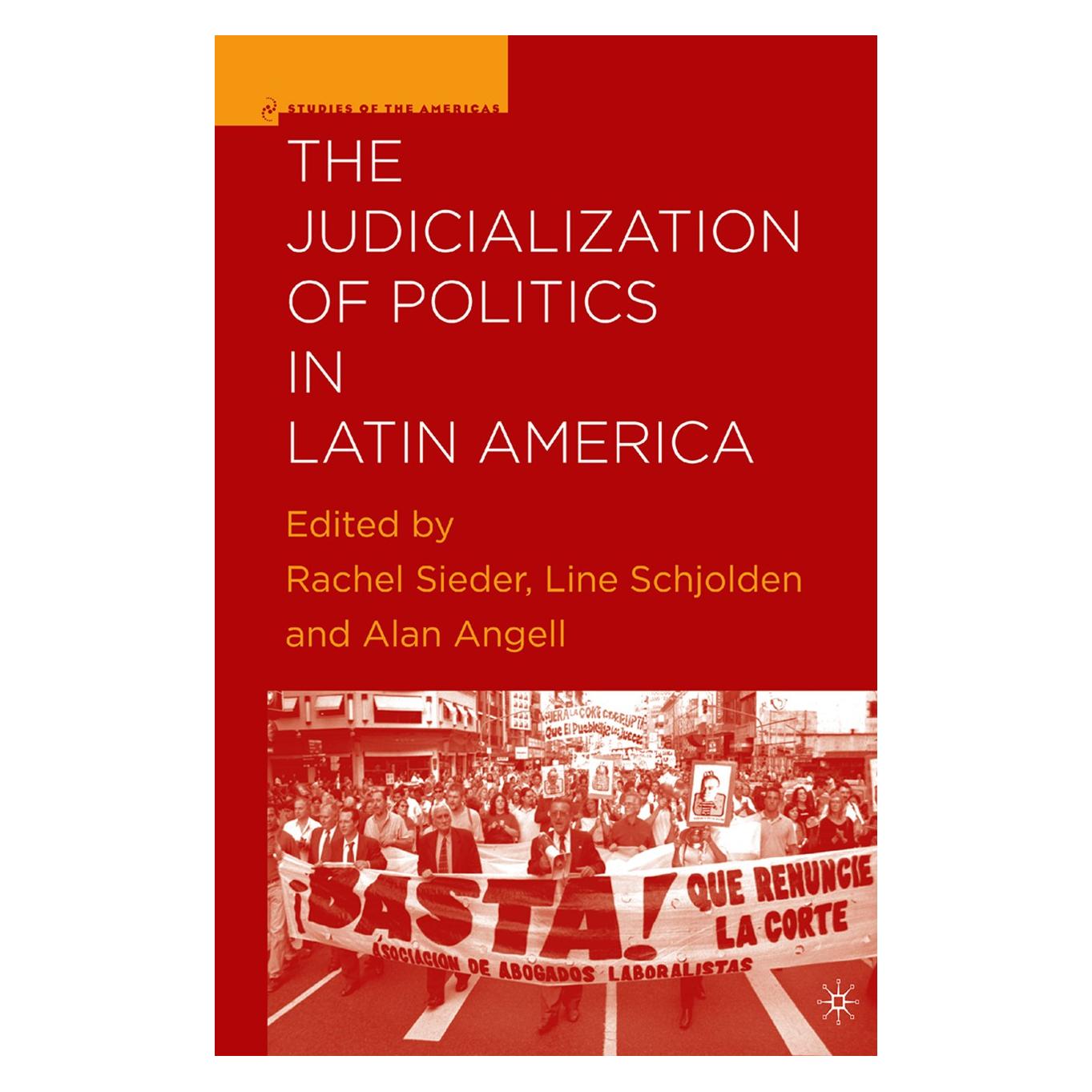 Springer The Judicialization of Politics in Latin America (Englisch, Hardcover, Alan Angell, Line Schjolden, Rachel Sieder) (9781403970862)