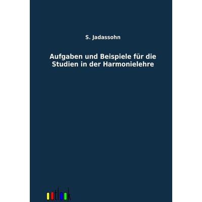 Aufgaben und Beispiele für die Studien in der Harmonielehre -