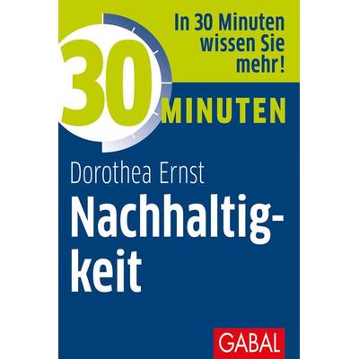 30 Minuten Nachhaltigkeit, Taschenbuch von Dorothea Ernst, Gabal