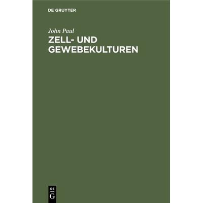 Zell- und Gewebekulturen, Gebundene Ausgabe von John Paul, De Gruyter, 978-3-11-007019-4