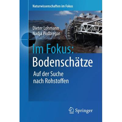 Im Fokus: Bodenschätze, Gebundene Ausgabe von Dieter Lohmann,Nadja Podbregar, Springer Berlin