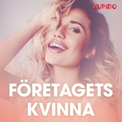 Företagets kvinna - erotiska noveller - Cupido, Audio, 9788726725490