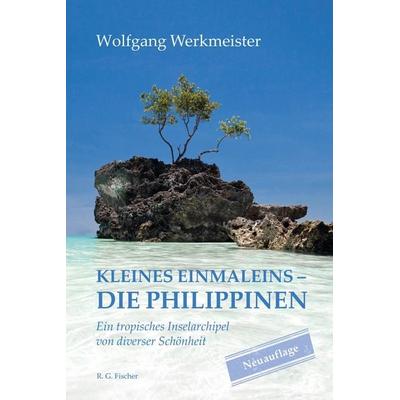 Kleines Einmaleins – Die Philippinen, Taschenbuch von Wolfgang Werkmeister, Fischer, R. G., 978-3-8301-9319-7