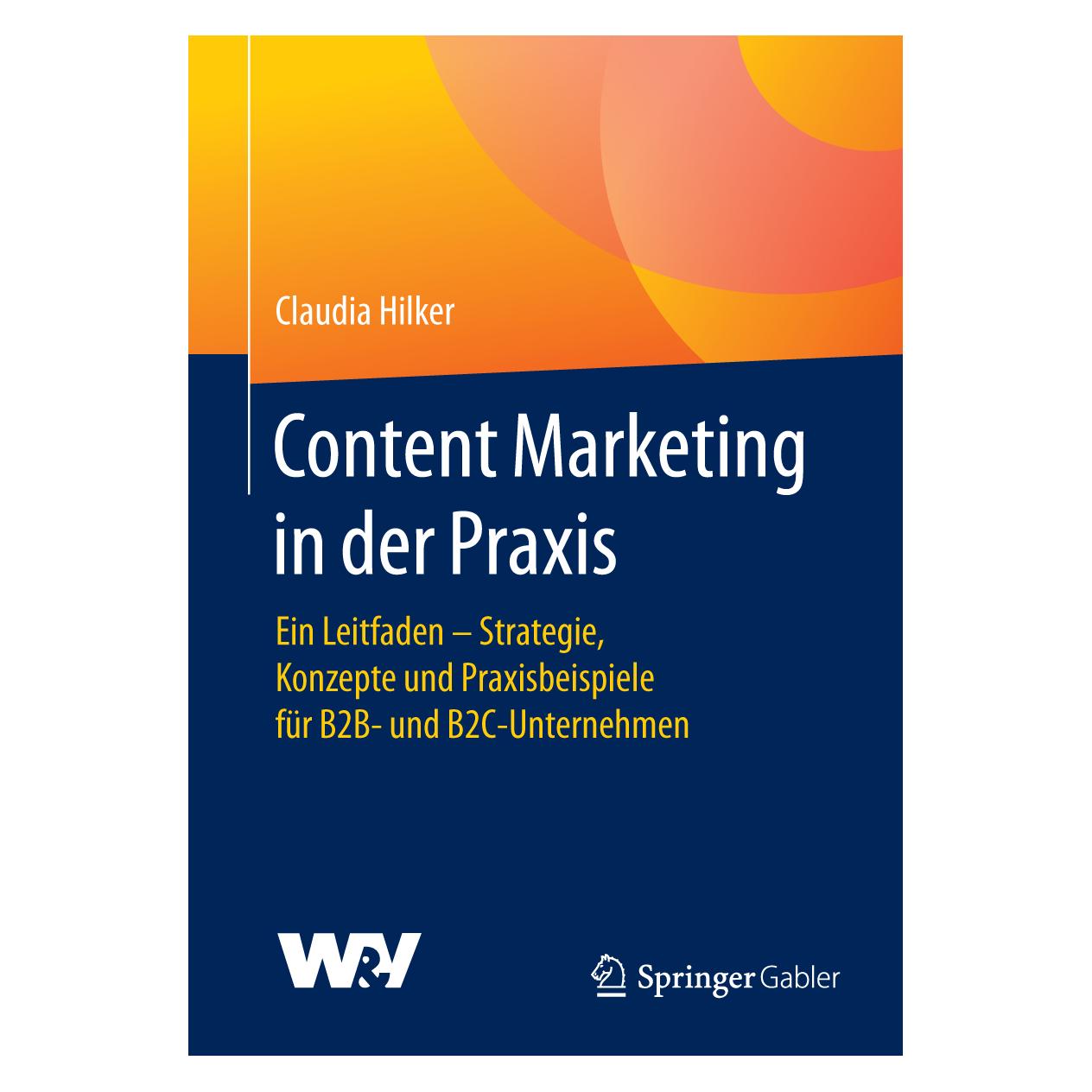 Gabler Content Marketing in der Praxis (Deutsch, Softcover, Claudia Hilker) (6620031)