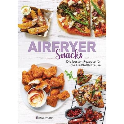 Airfryer Snacks - Die besten Rezepte für die Heißluftfritteuse, Gebundene Ausgabe von Sophia Young, Bassermann, 978-3-8094-5211-9