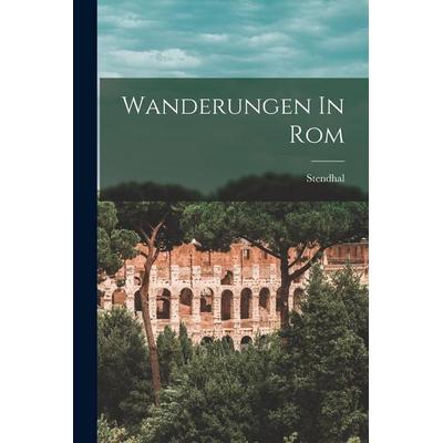 Wanderungen In Rom, Taschenbuch von , Legare Street Press, 978-1-01-688955-1